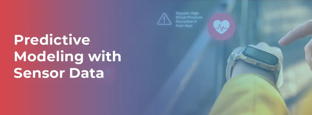 Predictive Modeling with Sensor Data