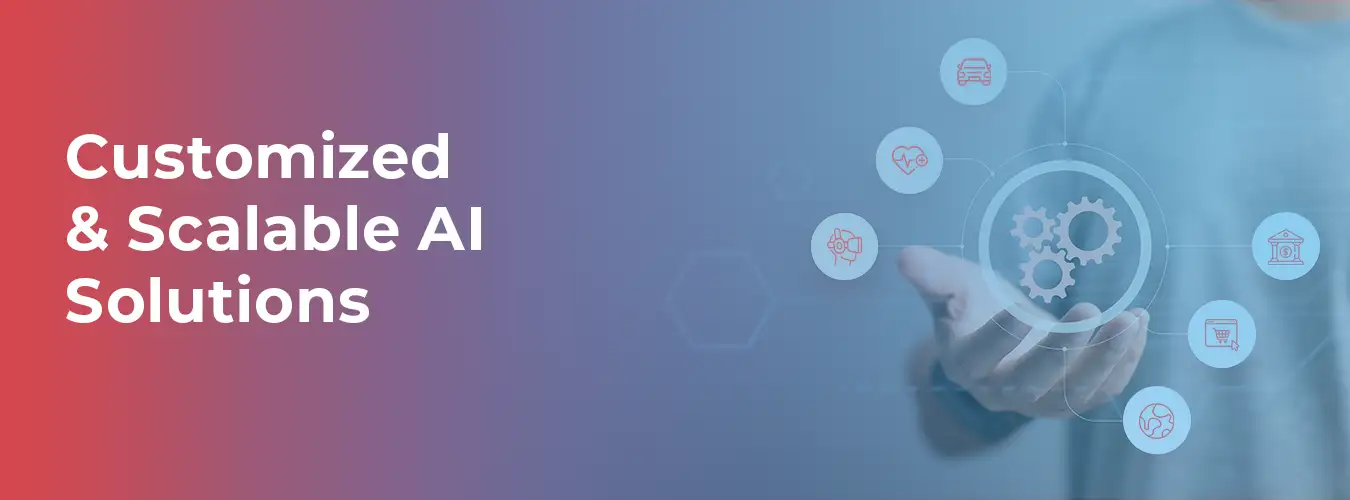 Customized and Scalable AI Solutions