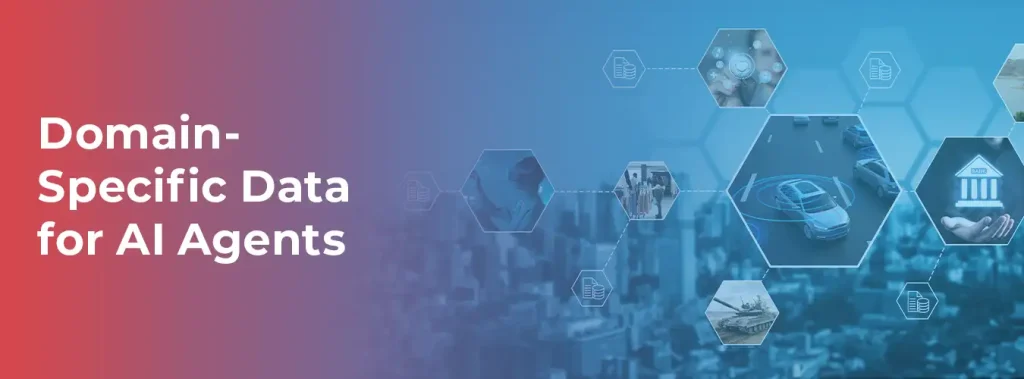 Domain Speicific Data for AI Agents