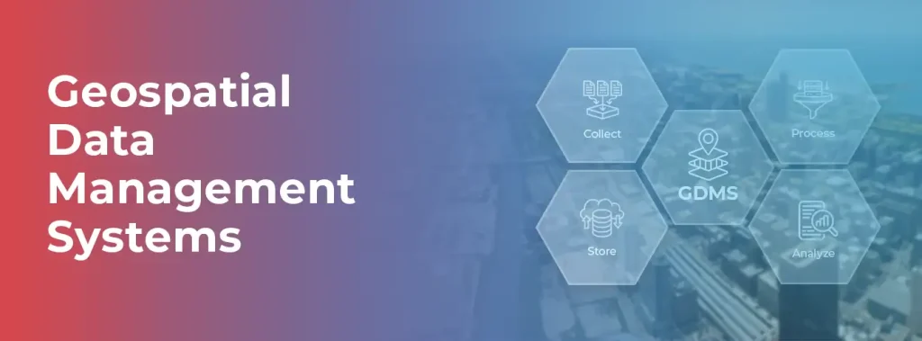 Geospatial Data Management Systems