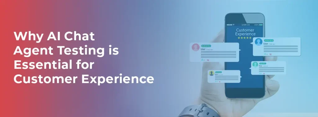 Why AI Chat Agent Testing is Essential for Customer Experience