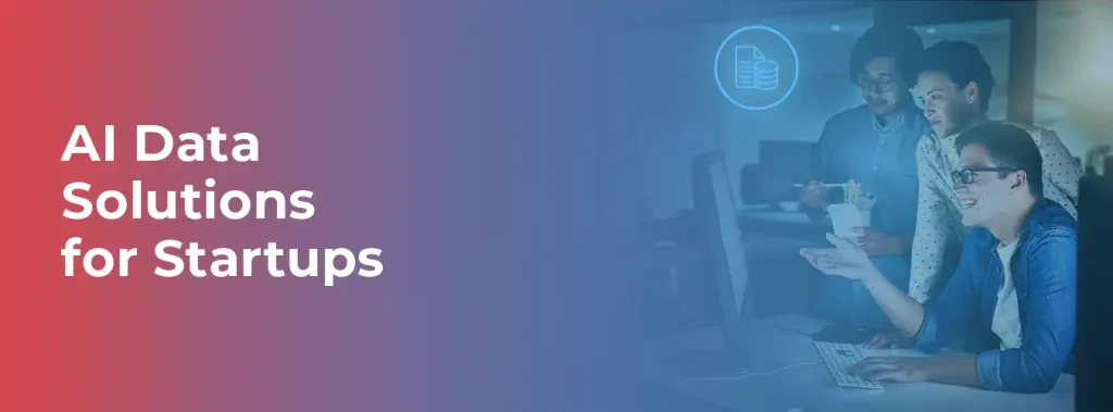 AI Data Solutions for Startups