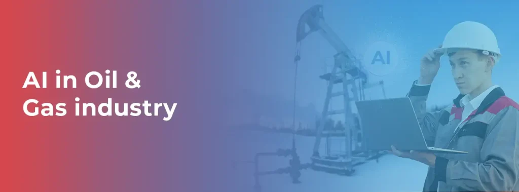 AI in oil and gas industry