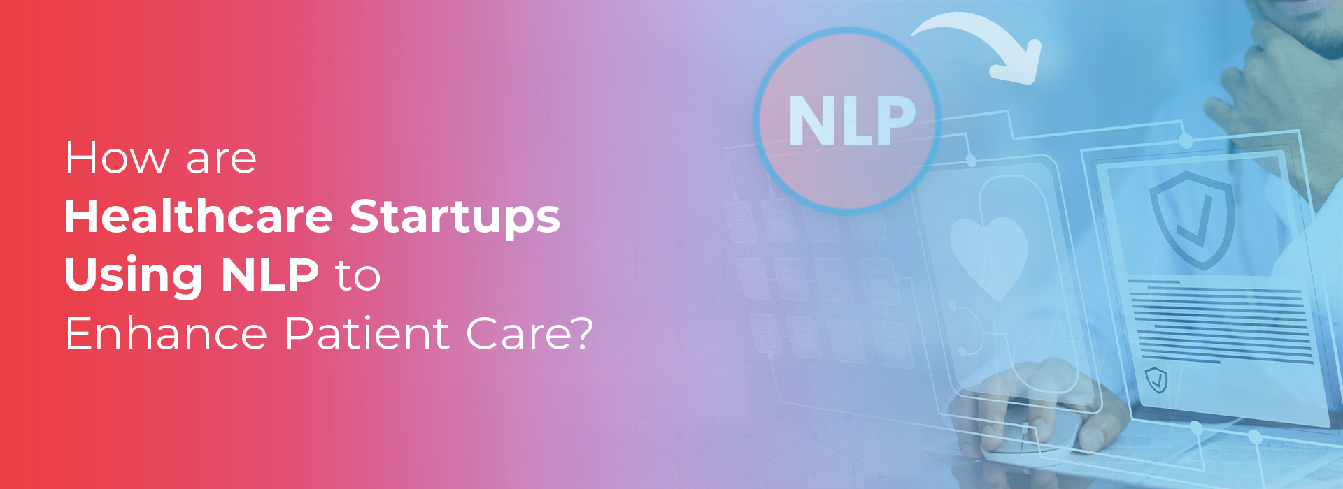 How are Healthcare Startups Using NLP to Enhance Patient Care?