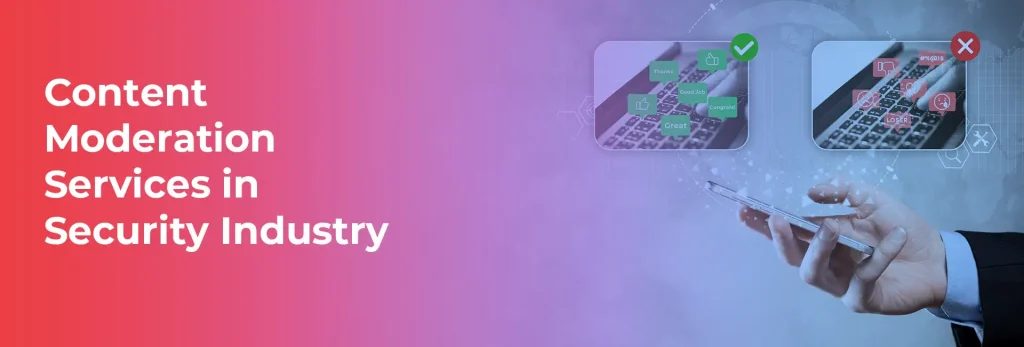Content Moderation Services in Security Industry