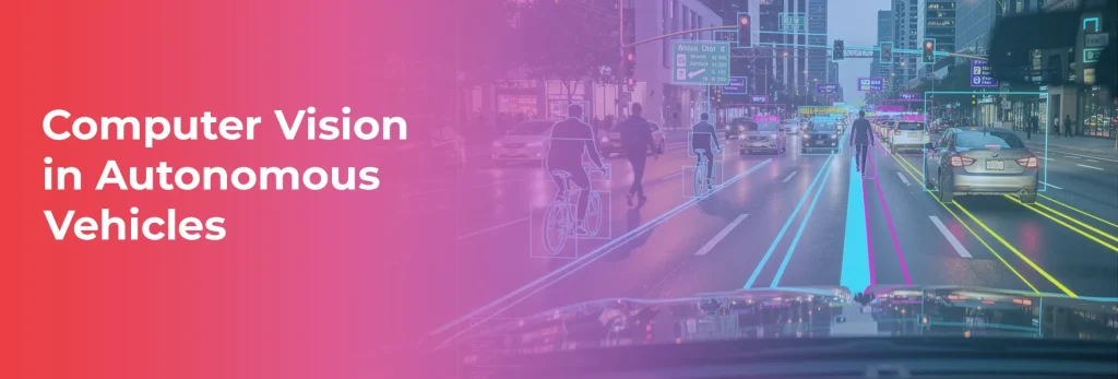 Computer Vision in Autonomous Vehicles
