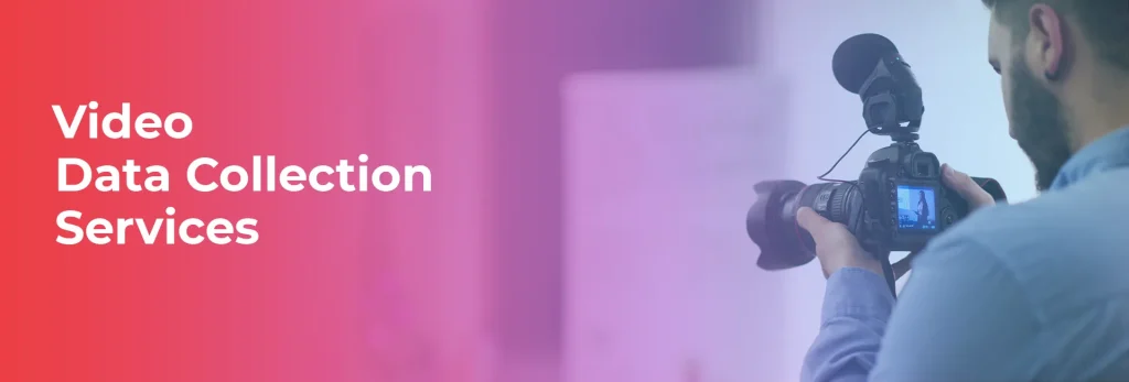 Video Data Collection Services