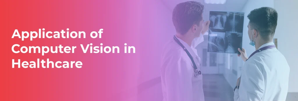 Application of Computer Vision in Healthcare