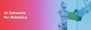 AI Datasets for Robotics