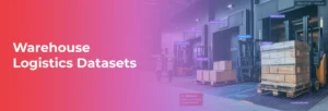 Warehouse Logistics Datasets